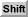 Shift